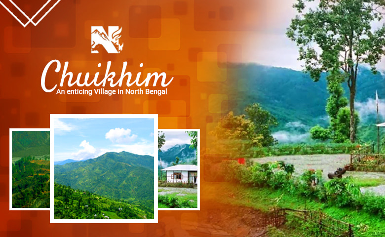 Chuikhim Kalimpong - An enticing Village in North Bengal, an offbeat destination of Kalimpong